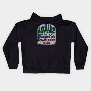 I will be rotting for you. graveyard jokes Kids Hoodie